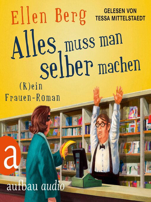 Title details for Alles muss man selber machen--(K)ein Frauen-Roman (Gekürzt) by Ellen Berg - Wait list